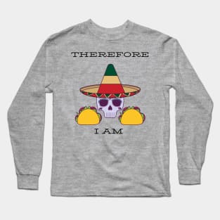 Therefore I am taco Long Sleeve T-Shirt